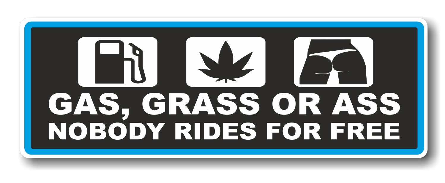 CTD Funny Gas Grass Or Ass Nobody Rides For Free Slogan im Retro-Stil Stoßstangen-Aufkleber Auto-Aufkleber Vinyl Aufkleber 175 x 60 mm von CTD