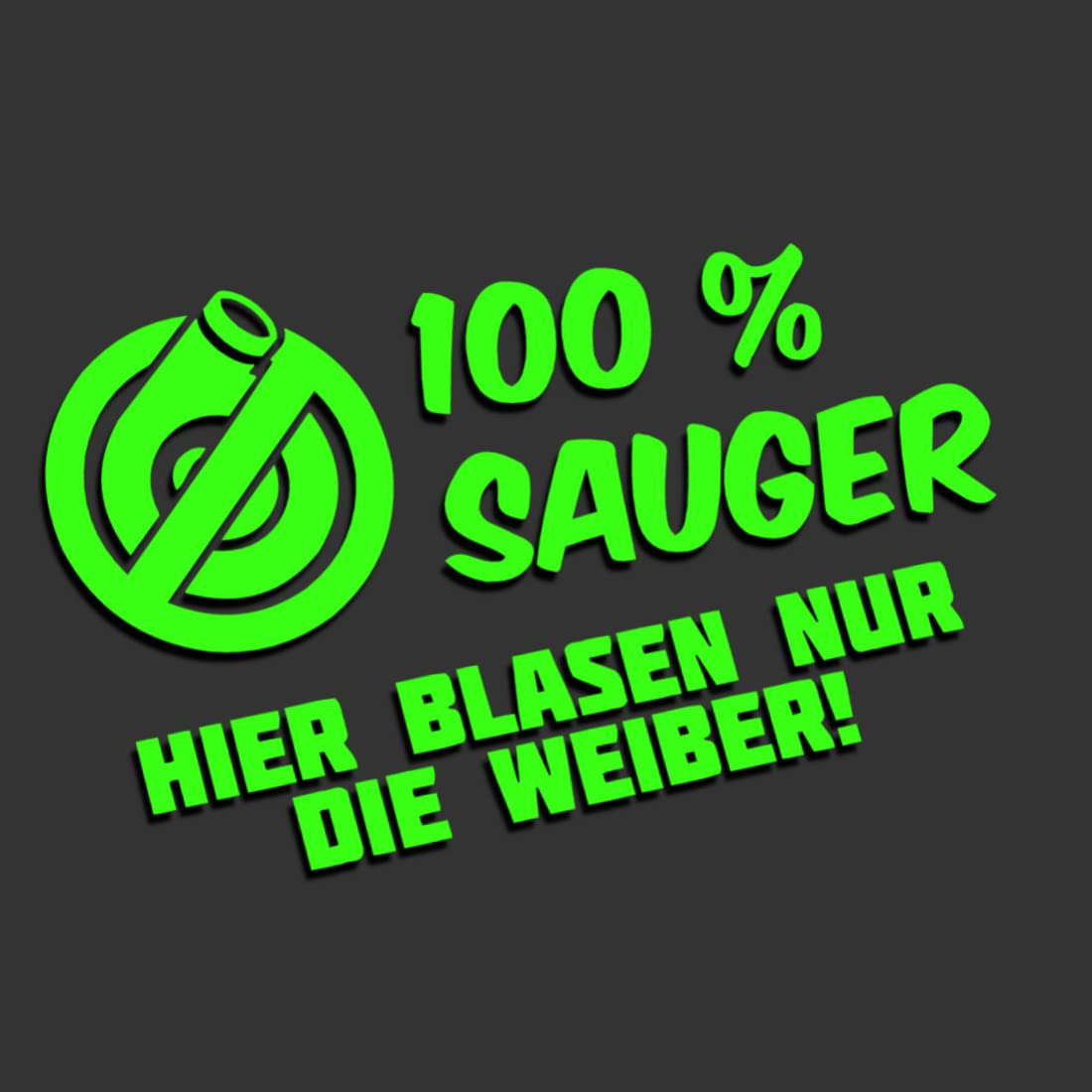 Decus 100% Sauger/Hier Blasen nur die Weiber XXL 0062 (neon grün) // Sticker OEM JDM Style Aufkleber von Decus