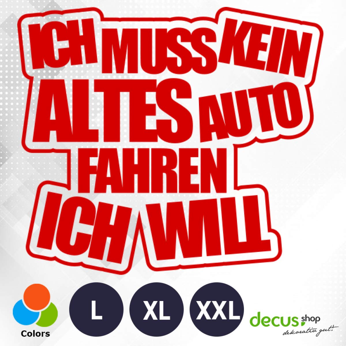 Decus ICH MUSS KEIN ALTES Auto Fahren ICH Will L 2012 (rot) // Sticker OEM JDM Style Aufkleber von Decus