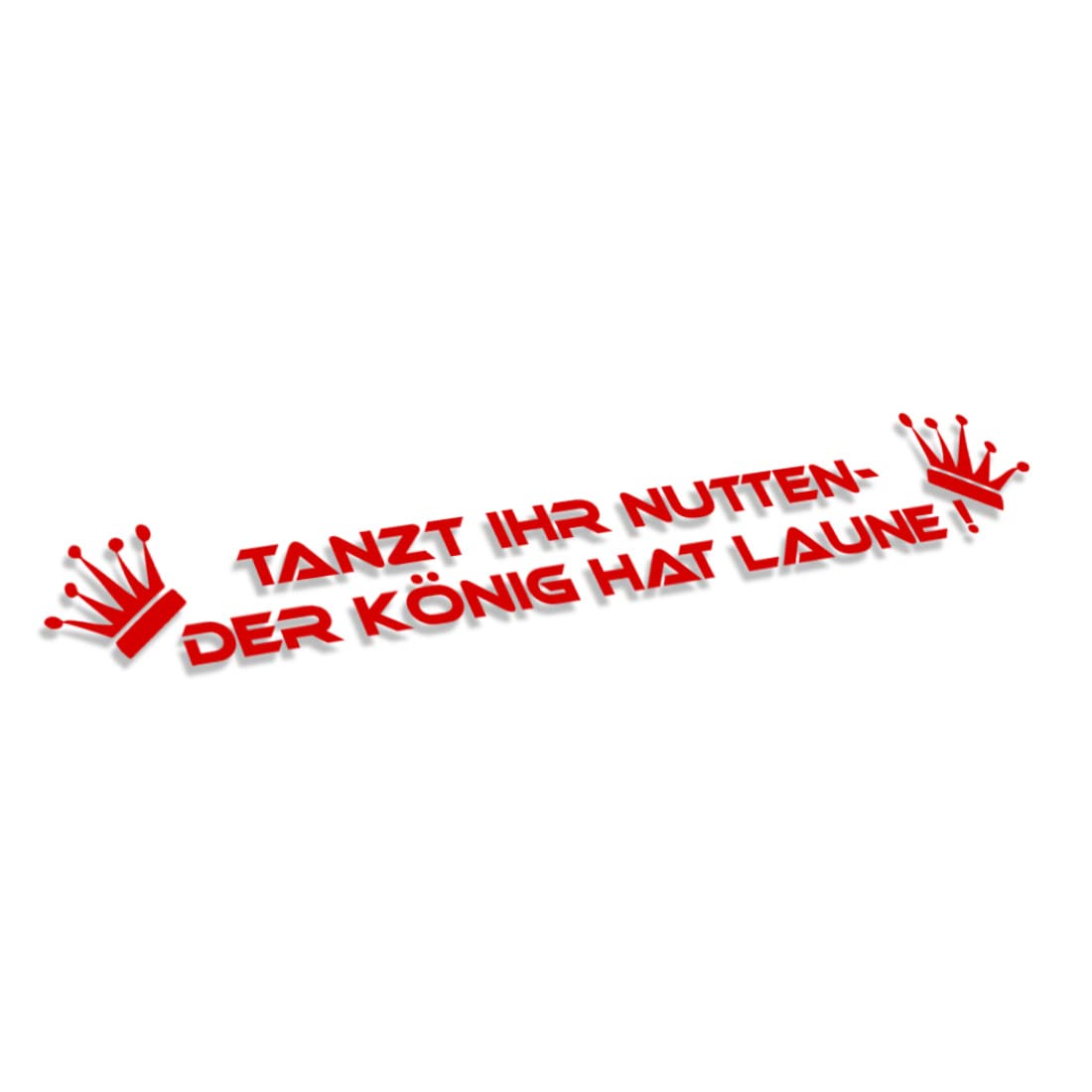 Decus Tanzt Ihr NUTTEN DER KöNIG HAT Laune XXL 2471 (rot) // Sticker OEM JDM Style Aufkleber von Decus