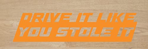 Desconocido Drive IT Like You Stole IT Sticker, 18 x 4 cm (Orange) von Desconocido