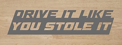 Desconocido Drive IT Like You Stole IT Sticker aus Vinyl, 18 x 4 cm (Dunkelgrau) von Desconocido