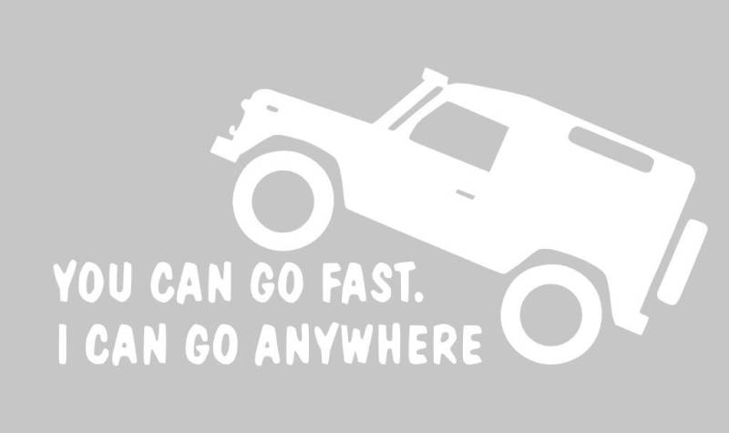 Desconocido Vinyl-Aufkleber "You Can Go Fast. I Can Go Anywhere", 15 x 7 cm, Weiß von Desconocido