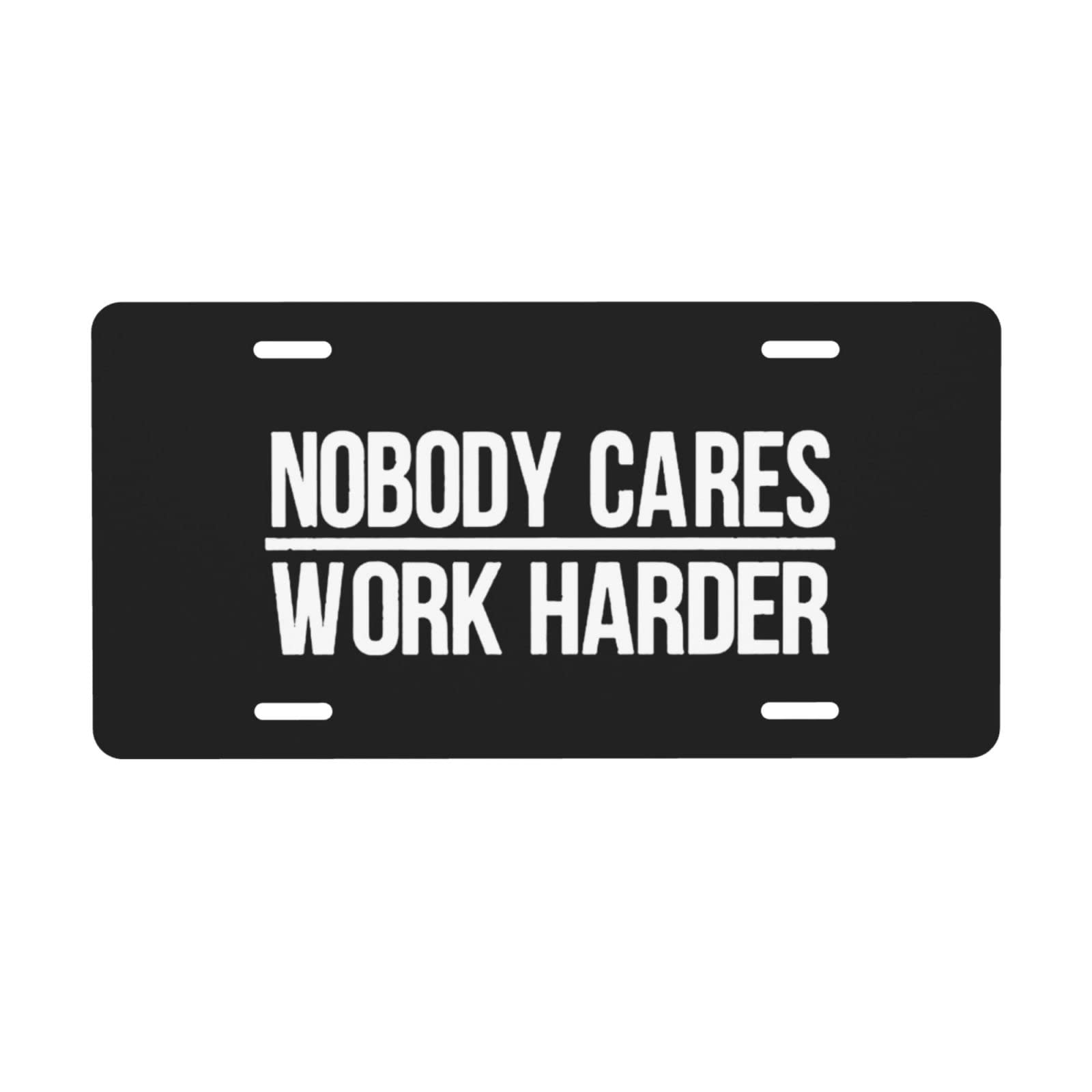 Nummernschild „Nobody Cares Work Harder, 15,2 x 30,5 cm, Autoschild zur Dekoration vorne aus Aluminiummetall für Auto, LKW oder SUV von FJQWKLF