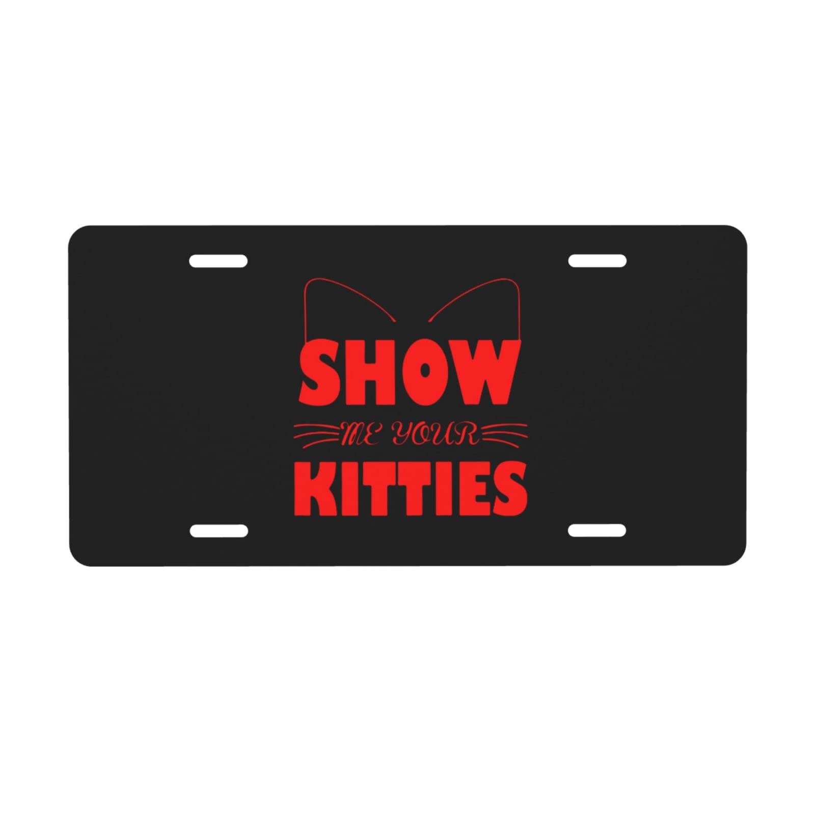 Nummernschild „Show Me Your Kitties, 15,2 x 30,5 cm, Autoschild zur Dekoration vorne aus Aluminiummetall für Auto, LKW oder SUV von FJQWKLF