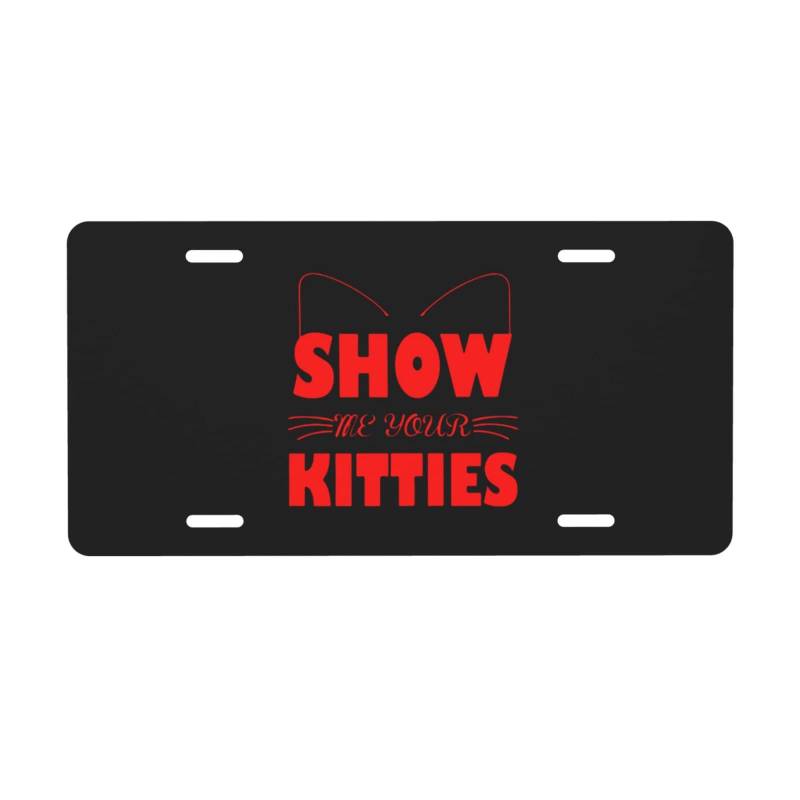 Nummernschild „Show Me Your Kitties, 15,2 x 30,5 cm, Autoschild zur Dekoration vorne aus Aluminiummetall für Auto, LKW oder SUV von FJQWKLF