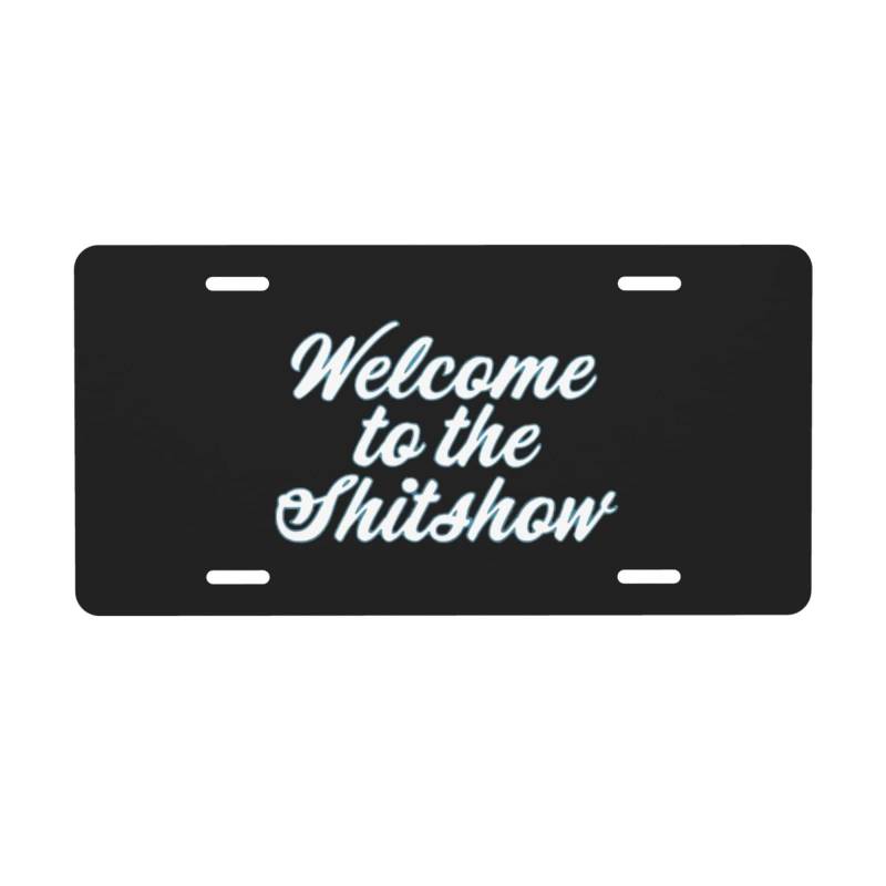 Nummernschild „Welcome to The Shit Show, 15,2 x 30,5 cm, Autoschild zur Dekoration vorne aus Aluminiummetall für Auto, LKW oder SUV von FJQWKLF