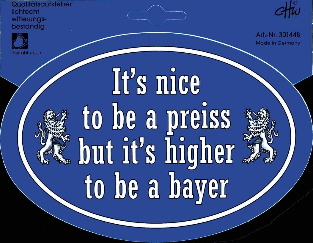 Aufkleber - It´s nice to be a preiss but it is higher to be a bayer - 301448 - Gr. ca. 17,4 x 11,8 cm von HSK
