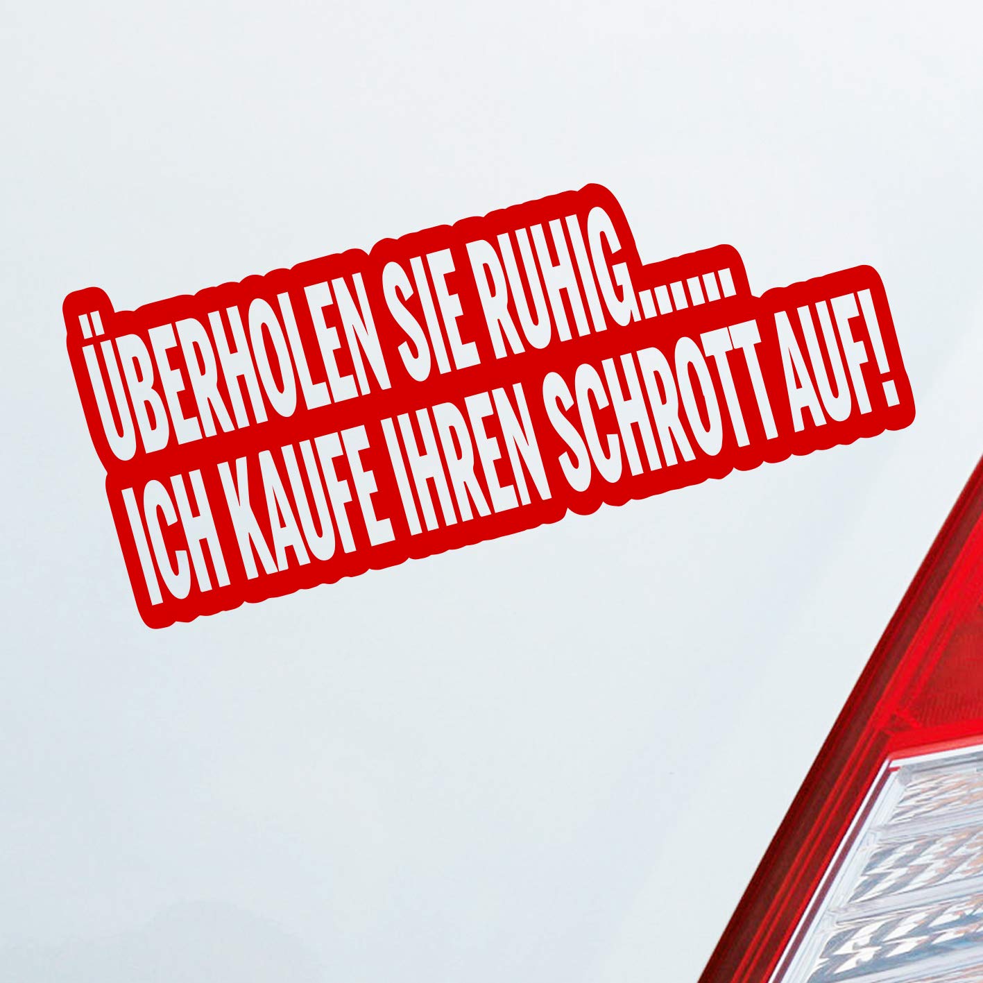 Hellweg Druckerei Auto Aufkleber Überholen Sie ruhig ich kaufe Ihren Schrott auf! Sticker Heckscheibenaufkleber von Hellweg Druckerei