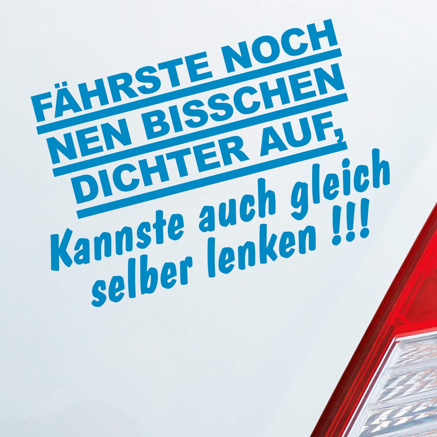 Hellweg Druckerei Fährste noch NEN bisschen dichter auf, Kannste auch gleich selber Fahren! Auto Aufkleber Sticker Heckscheibenaufkleber von Hellweg Druckerei