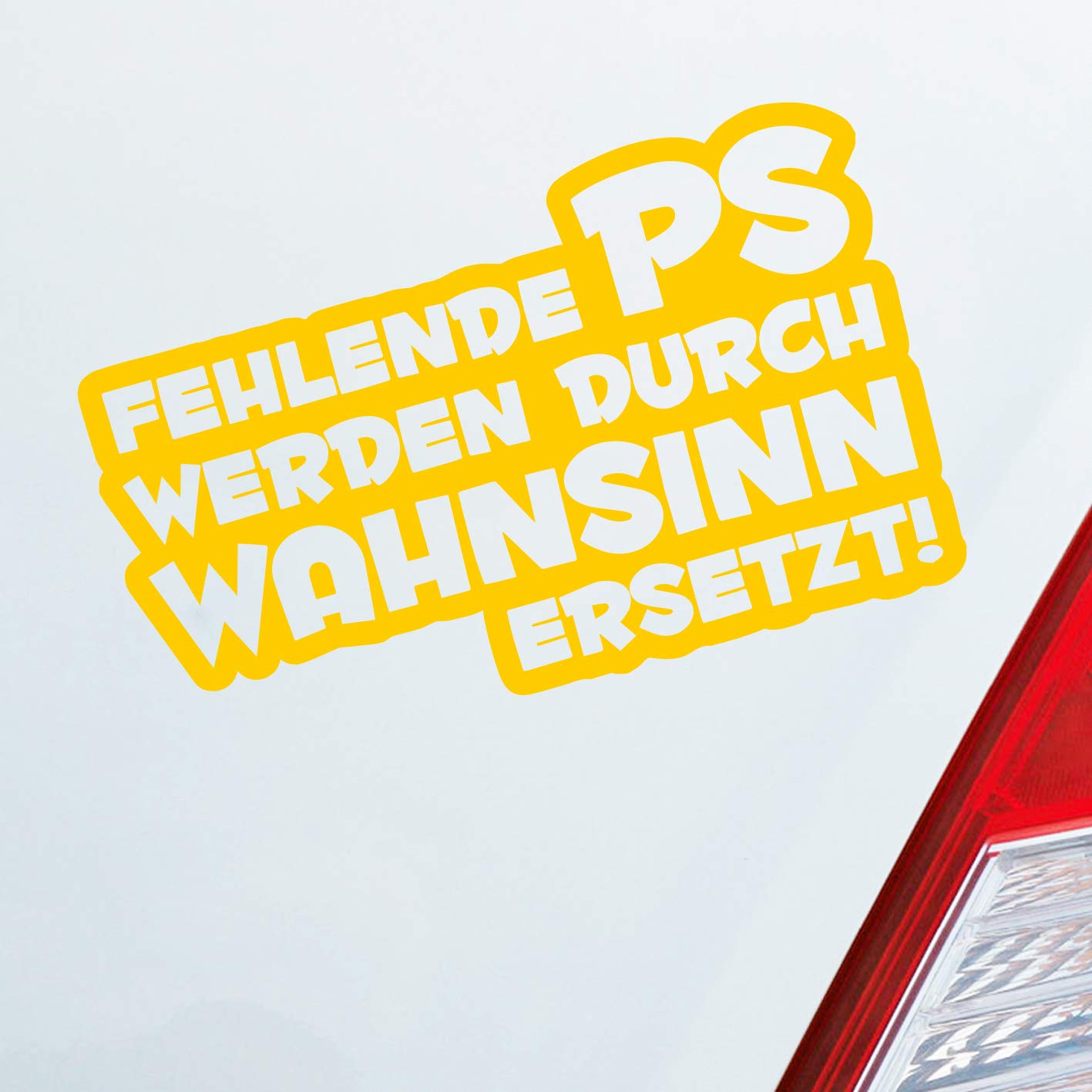 Hellweg Druckerei Fehlende PS werden durch Wahnsinn ersetzt! Auto Aufkleber Sticker Heckscheibenaufkleber von Hellweg Druckerei