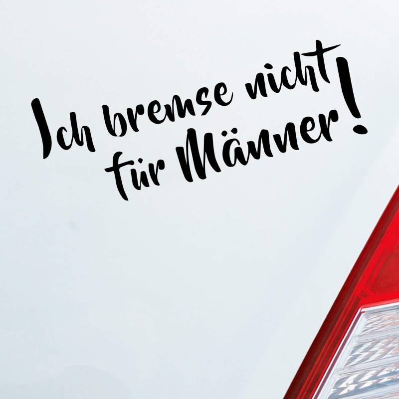 Hellweg Druckerei Ich Bremse Nicht Zubehör passend für Männer! Lustig Girls Fun Auto Aufkleber Sticker Heckscheibenaufkleber von Hellweg Druckerei