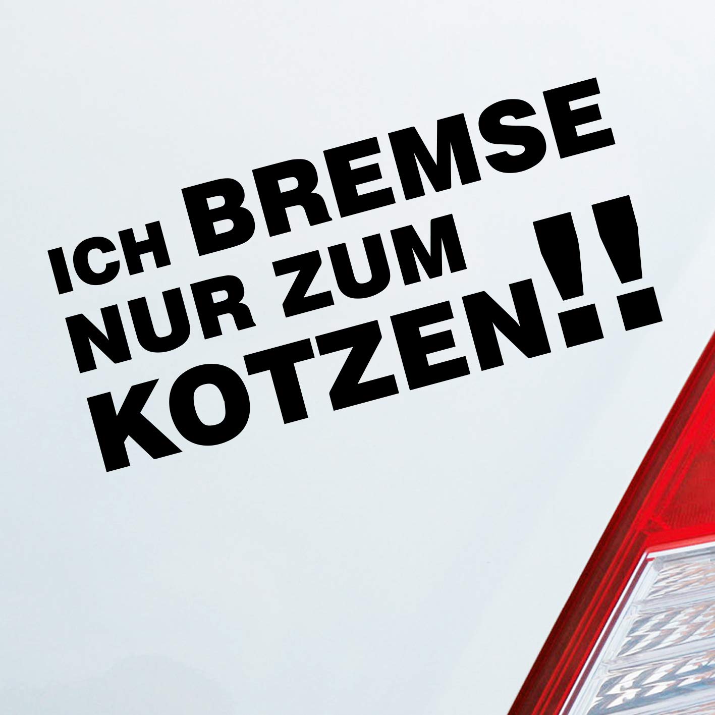 Hellweg Druckerei Ich Bremse nur zum Kotzen! Fun Spruch PKW Auto Aufkleber Sticker Heckscheibenaufkleber von Hellweg Druckerei