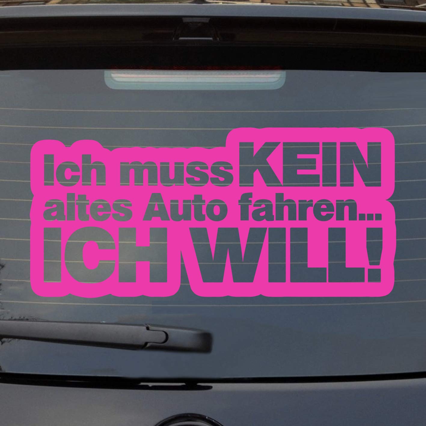 Hellweg Druckerei Ich muss kein altes Auto Fahren ich Will Fun Car Auto Aufkleber Sticker Heckscheibenaufkleber von Hellweg Druckerei