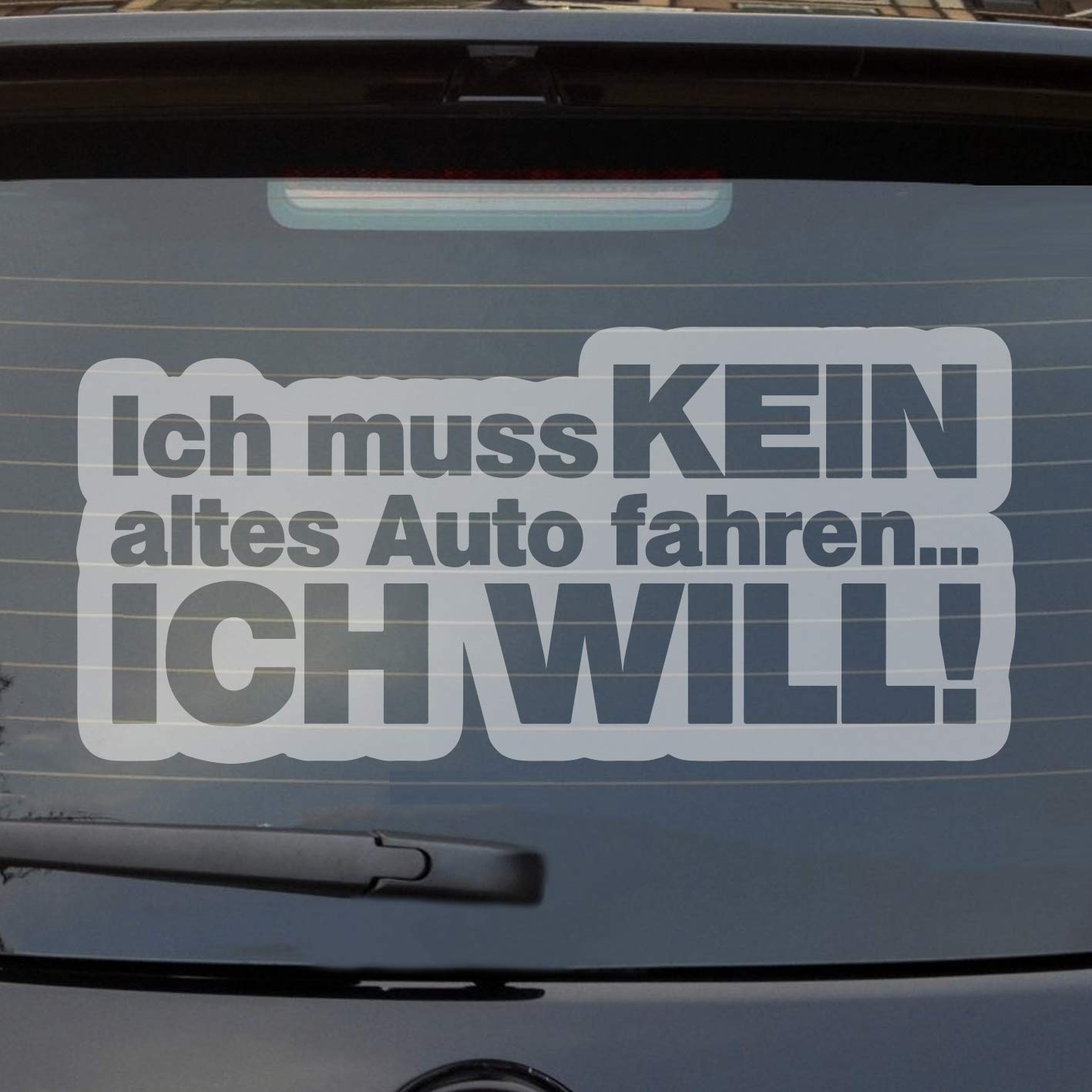 Hellweg Druckerei Ich muss kein altes Auto Fahren ich Will Fun Car Auto Aufkleber Sticker Heckscheibenaufkleber von Hellweg Druckerei