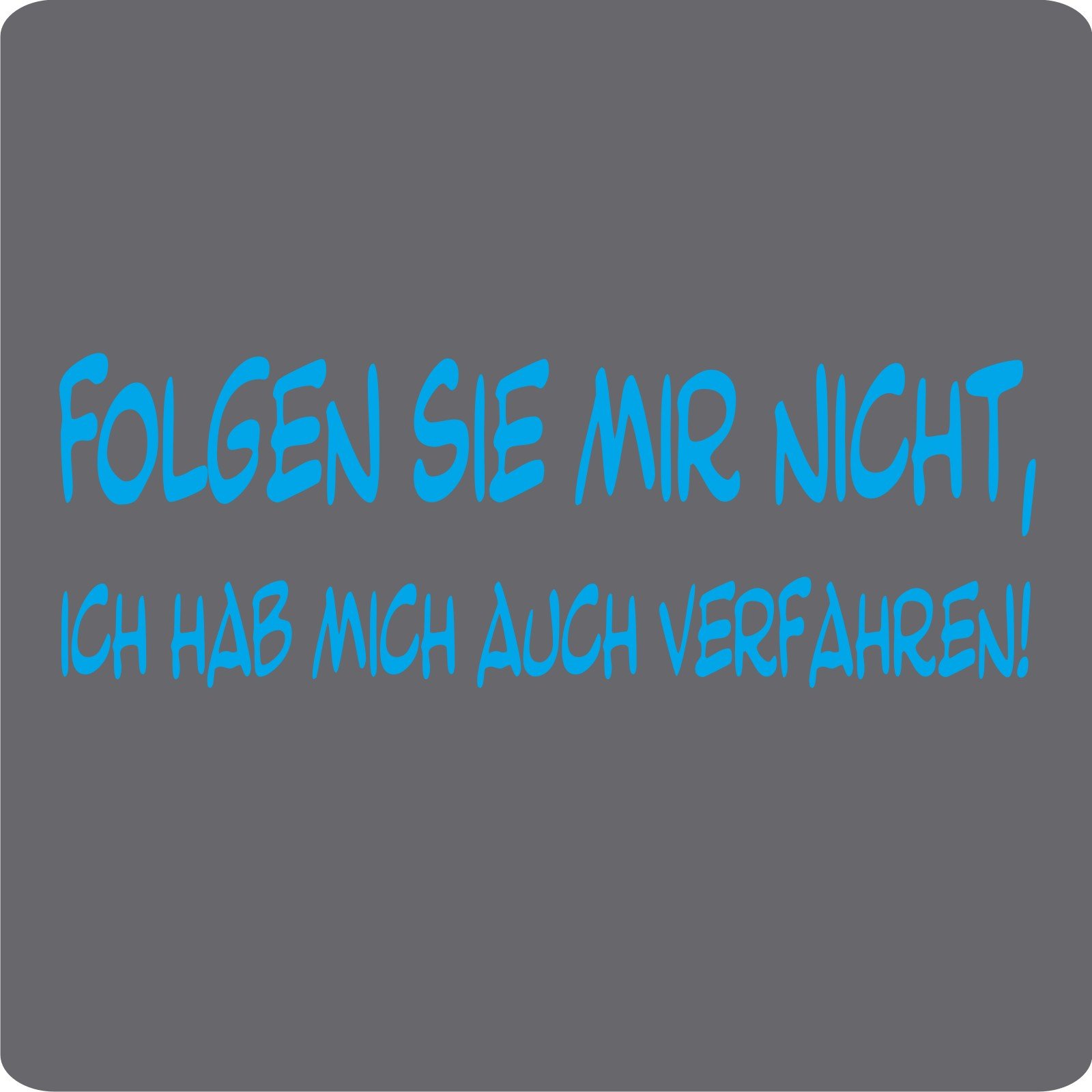 Kleb-Drauf - 1 Spruch - Folgen Sie mir nicht, ich hab mich auch verfahren! - Aufkleber zur Dekoration von Autos, Motorrädern und allen anderen glatten Oberflächen im Außenbereich; aus 19 Farben wählbar; in matt oder glänzend; Orange - glänzend von Kleb-drauf