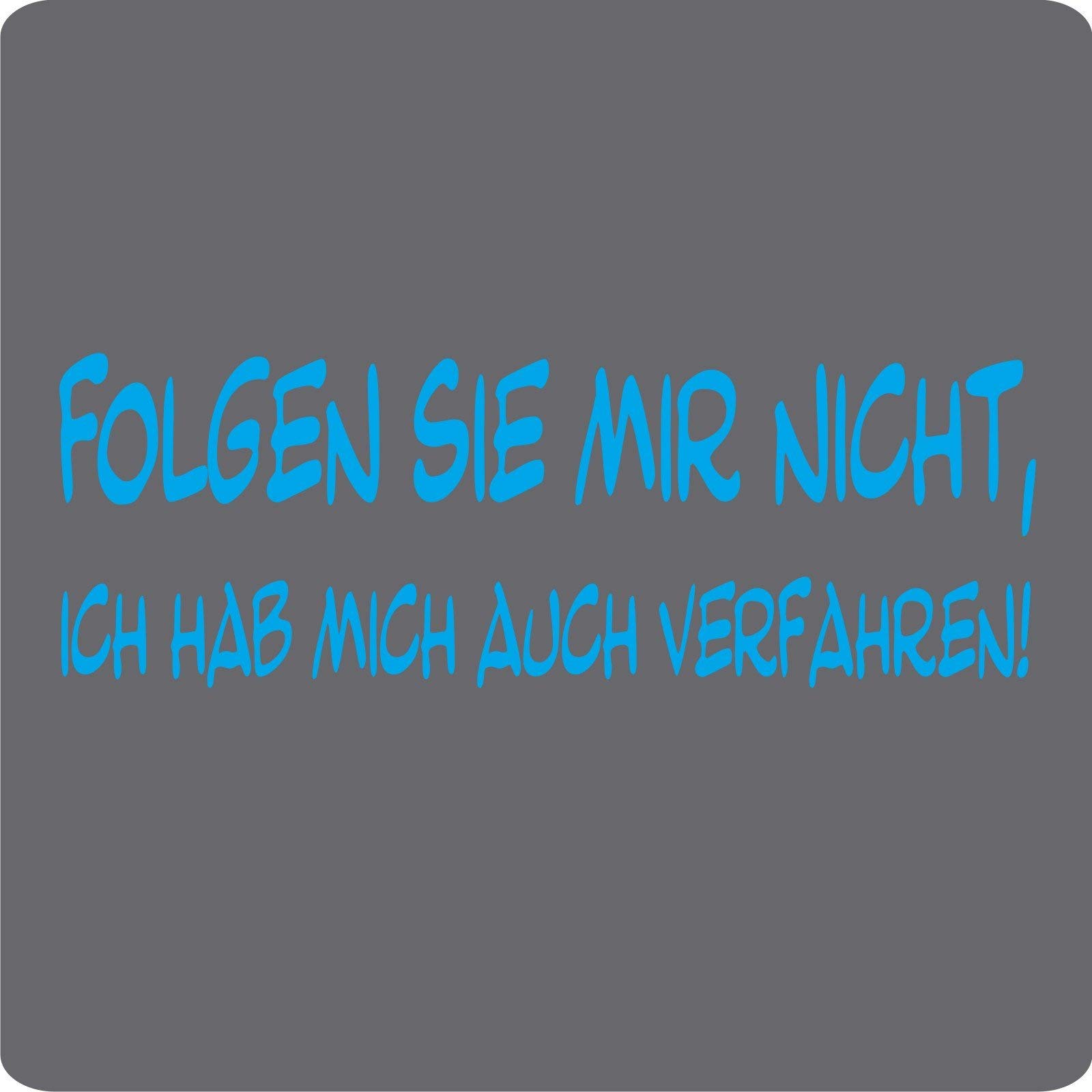 Kleb-Drauf - 1 Spruch - Folgen Sie mir nicht, ich hab mich auch verfahren! - Aufkleber zur Dekoration von Autos, Motorrädern und allen anderen glatten Oberflächen im Außenbereich; aus 19 Farben wählbar; in matt oder glänzend; Weiß - matt von Kleb-drauf