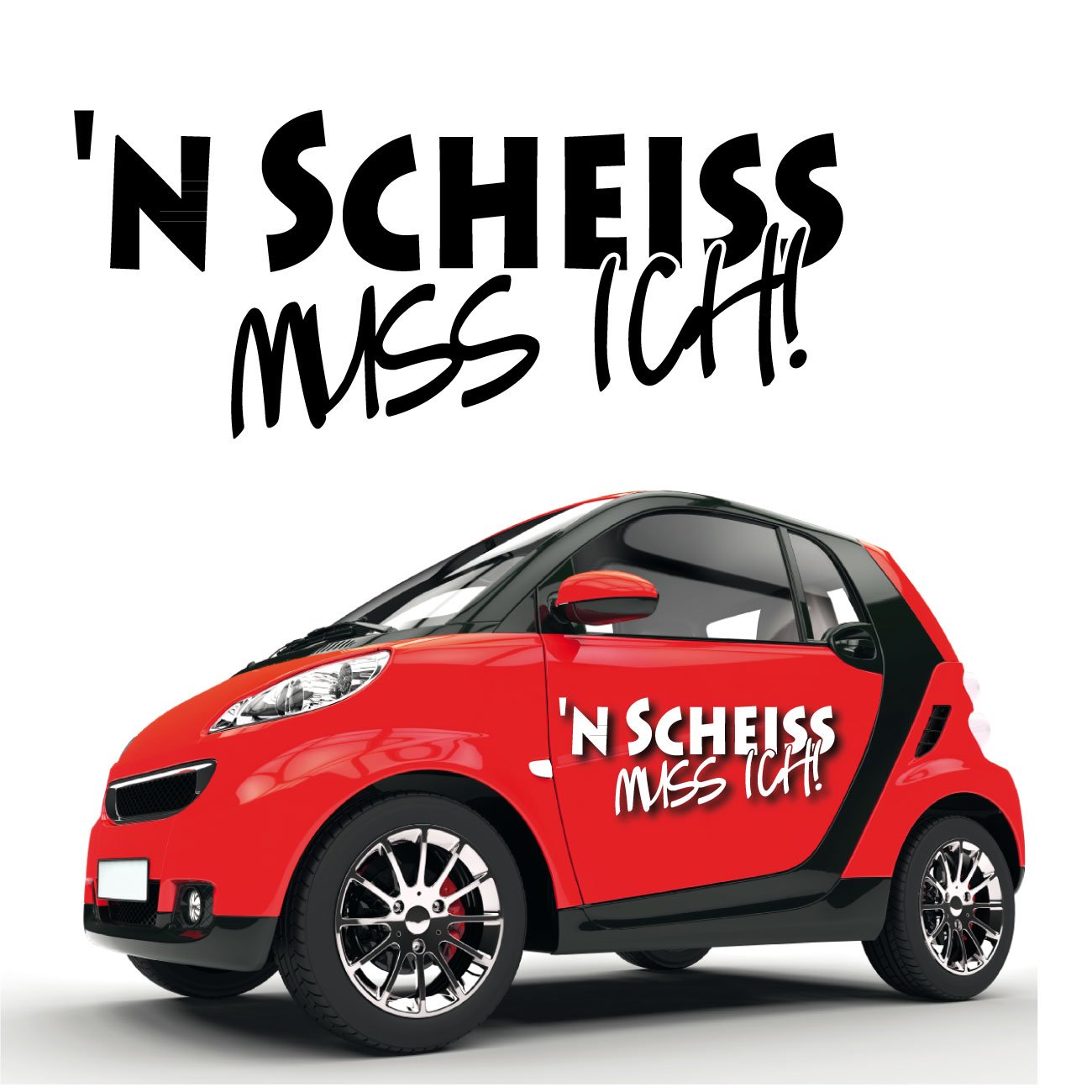 n scheiß muss ich - Aufkleber Autotattoo Schriftzüge zum Verkleben Coole Sprüche Fahrzeug Sticker |KB607 von Klebe-X