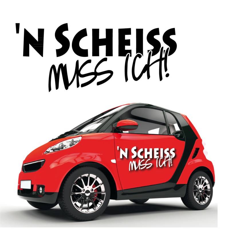 n scheiß muss ich - Aufkleber Autotattoo Schriftzüge zum Verkleben Coole Sprüche Fahrzeug Sticker |KB607 von Klebe-X