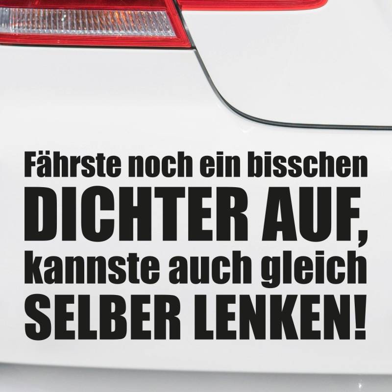 Motoking Autoaufkleber - Lustige Sprüche & Motive für Ihr Auto - Fährste noch EIN bisschen dichter auf, Kannste auch gleich selber lenken! - 25 x 13,8 cm - Weiß Glänzend von Motoking