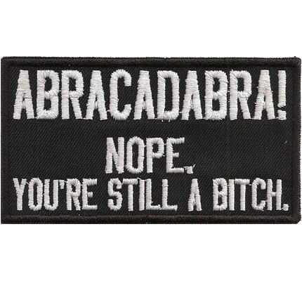 Abracadabra Nope You Are still a Bitch Biker Rocker Heavy Metal Patch Aufnäher von Patch