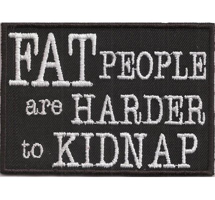 Fat People Are Harder to Kidnap Big Rocker Biker Spruch Patch Aufnäher Aufbügler von Patch