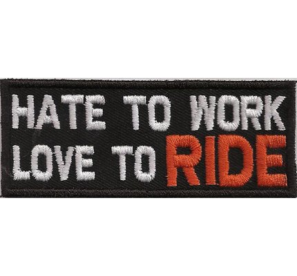 Hate to Work, Love to Ride, Free Biker Weste Kutte Spruch Aufnäher Patch von Patch