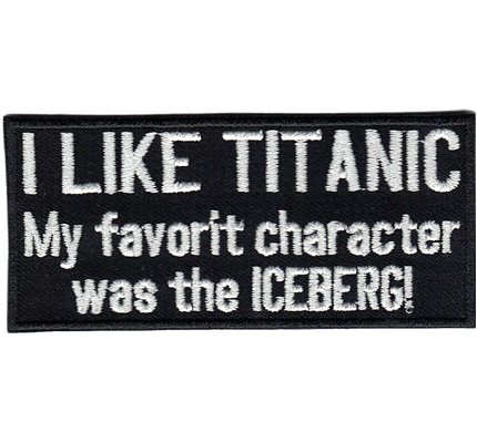 I Like Titanic Favorite Character Iceberg Biker Heavy Metal Aufnäher Patch Abzeichen von Individual Software