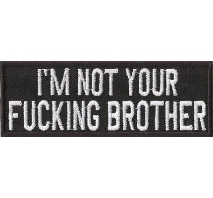 I`m not Your Fucking Brother, Heavy Metal, Rocker Biker Anarchy Patch von Patch