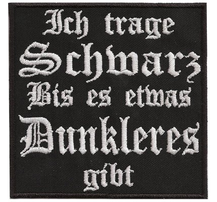 Ich trage SCHWARZ bis es etwas Dunkleres Gibt, Black Metal Aufnäher Patch von Patch