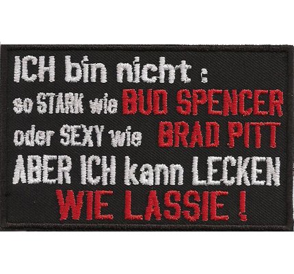 Nicht Bud Spencer, Brad Pitt Aber lecken wie Lassie, Biker Rocker Kutten Spruch Aufnäher von Patch