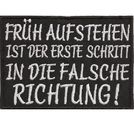 Früh Aufstehen ist der erste Schritt in die Falsche Richtung, Aufnäher, Patch, Abzeichen von Patch