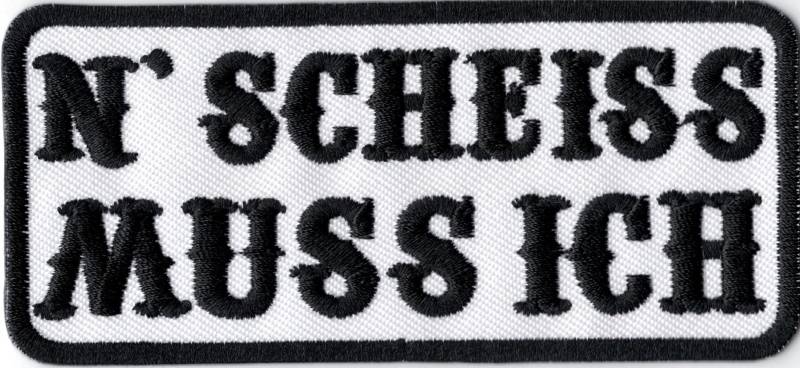 N Scheiss muss ich Biker Rockabilly Heavy Metal Patch Aufnäher Aufbügler von Patch