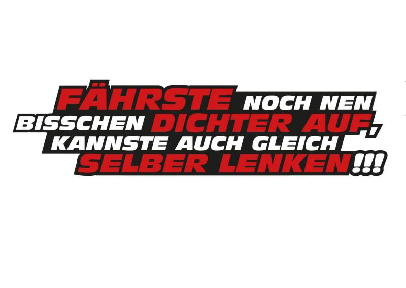 Aufkleber Fährste noch dichter auf Auto Car Fun Sticker Hinweis Waschanlagenfest Witterungs- und UV-beständig von Ritter Mediendesign