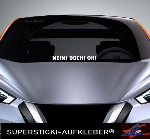 SUPERSTICKI Windschutzscheiben Sticker ca 40 cm Nein! Doch! Oh! Autoaufkleber Tuning Decal A937 aus Hochleistungsfolie Aufkleber Autoaufkleber Tuningaufkleber Hochleistungsfolie für alle glatt von SUPERSTICKI