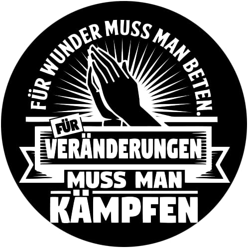 Sammys Shirt Store Für Wunder muss Man beten für Veränderungen kämpfen Aufkleber 24 cm von Sammys Shirt Store