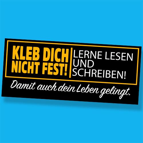 Sammys Shirt Store Kleb Dich Nicht fest- lerne lesen und schreiben Vinyl-Aufkleber Sticker für Auto wetterfest 15cm von Sammys Shirt Store