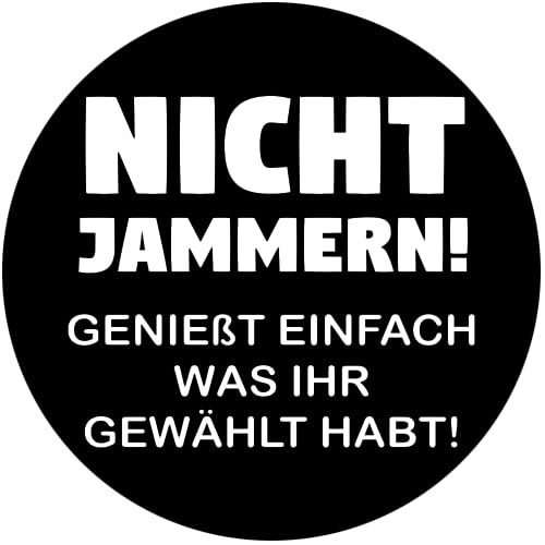 Sammys Shirt Store Nicht jammern-Genießt einfach,was Ihr gewählt habt Aufkleber 24 cm von Sammys Shirt Store