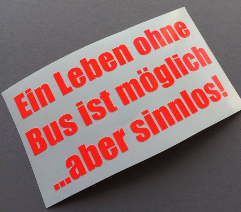 Ein Leben ohne Bus NEON Rot Auto Aufkleber Sticker bulli Tuning dapper illest turbo fun von Schönheits Shop