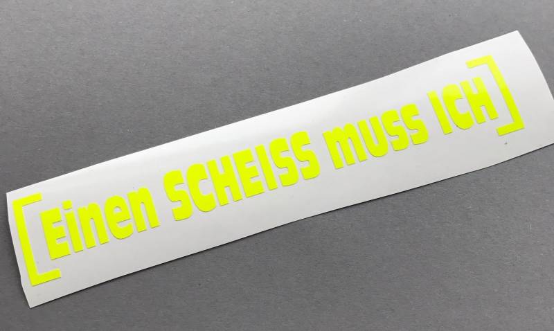 Ein SCHEISS muss ich NEON GELB Aufkleber Tuning STICKER Shocker decal Autoaufkleber von Schönheits Shop