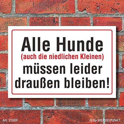 WERBEPUNKT. [2326] Schild Hunde müssen draußen bleiben, auch die niedlichen kleinen, 3 mm Alu-Verbund (300 x 200 mm) von WERBEPUNKT.