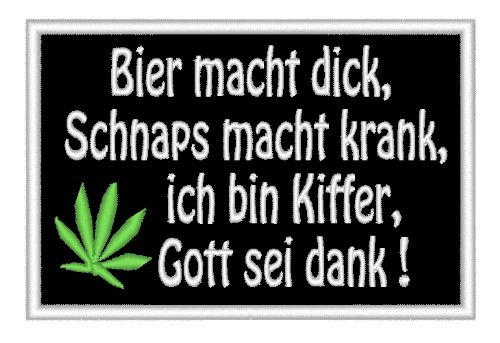 Aufnäher Patch "Bier macht dick,Schnaps macht Krank,Ich bin Kiffer Gott sei dank!" von Wolfszeit