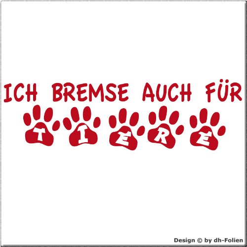 cartattoo4you® AK-00571 | ICH Bremse AUCH FÜR Tiere (in Pfotenschrift) | Autoaufkleber Aufkleber Farbe rot, in 24 Farben erhältlich, glänzend 20 x 6 cm Waschstrassenfest von cartattoo4you