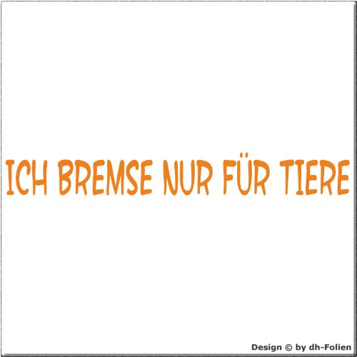 cartattoo4you® AK-01484 | ICH Bremse NUR FÜR Tiere | Autoaufkleber Aufkleber Farbe orange, in 24 Farben erhältlich, glänzend 20 x 2,5 cm Waschstrassenfest von cartattoo4you