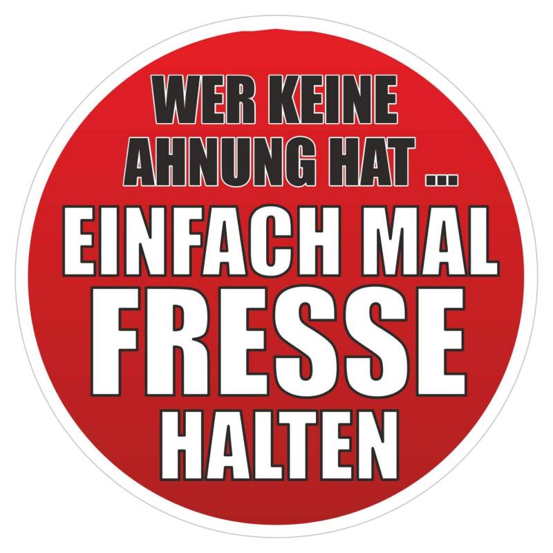 deformaze Sticker Wer Keine Ahnung hat... Einfach mal Fresse halten Aufkleber 10 cm Selbstklebend KFZ Auto Scheibe Anhänger LKW Boot UV Wetterfest für außen und innen von deformaze