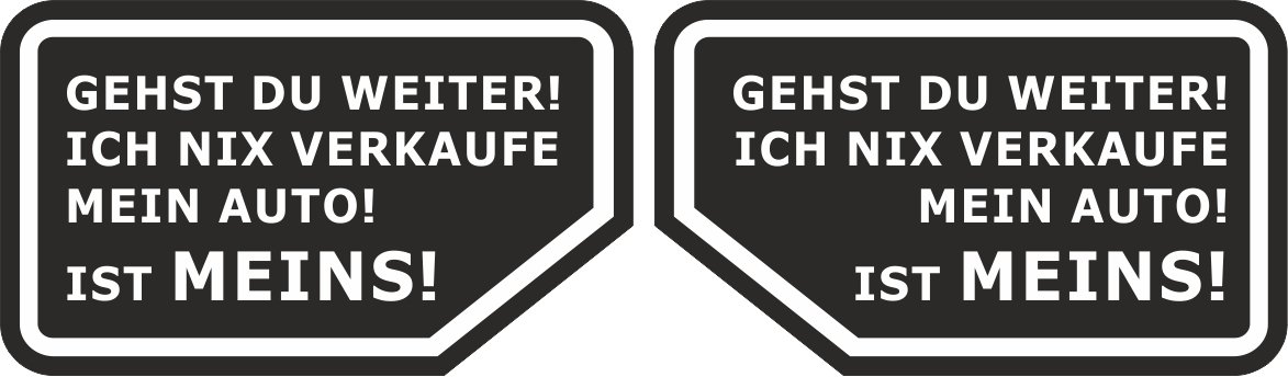 2 Aufkleber "GEHST DU WEITER, ICH NIX VERKAUFE MEIN AUTO! IST MEINS!" I 11,5 x 7 cm I Weiss auf Schwarz I außenklebend für Auto LKW Motorrad Moped Fahrzeuge I kfz_273 von easydruck24de