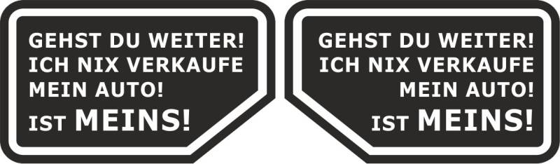 2 Aufkleber "GEHST DU WEITER, ICH NIX VERKAUFE MEIN AUTO! IST MEINS!" I 11,5 x 7 cm I Weiss auf Schwarz I außenklebend für Auto LKW Motorrad Moped Fahrzeuge I kfz273 von easydruck24de