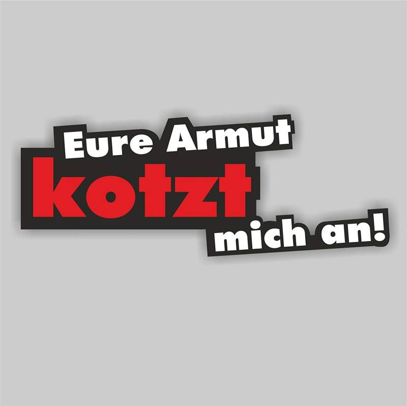 easydruck24de Sticker Eure Armut kotzt Mich an I kfz_212 I 16 x 6 cm groß I Fahrzeug-Aufkleber Auto-Aufkleber PKW Motorrad Laptop mit Spruch wetterfest von easydruck24de