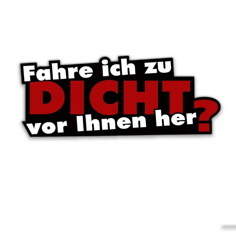 1 Sticker Fahre ich zu dicht vor Ihnen her? I kfz110 I 16 x 6,5 cm groß I Auto-Aufkleber Moped Mofa Roller mit Spruch lustig wetterfest von easydruck24de