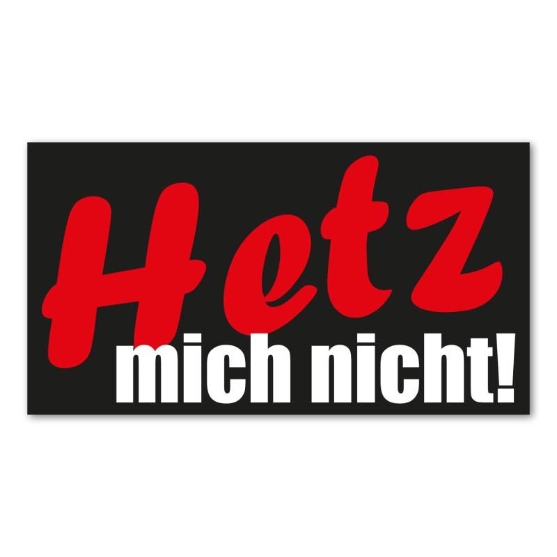 easydruck24de 1 Sticker Hetz Mich Nicht I kfz191 I 17 x 9,5 cm groß I Auto-Aufkleber Anhänger-Aufkleber Wohnmobil Mofa Roller mit Spruch lustig wetterfest von easydruck24de